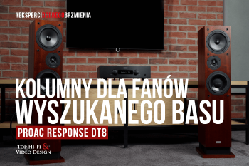 [Wideo] ProAc Response DT8 – kolumny dla fanów wyszukanego basu | prezentacja Top Hi-Fi